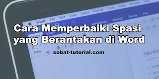 Cara Memperbaiki Spasi yang Berantakan di Word