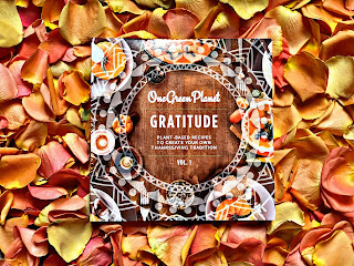 GRATITUDE: Plant-Based Recipes to Create Your Own Thanksgiving Holiday Tradition