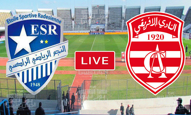 مباراة الناي الإفريقي و النجم الرادسي بث مباشر الأن - club africain vs es rades live