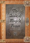 The Book of Magick Power by Jason Augustus Newcomb