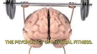 THE PSYCHOLOGY OF PHYSICAL FITNESS.