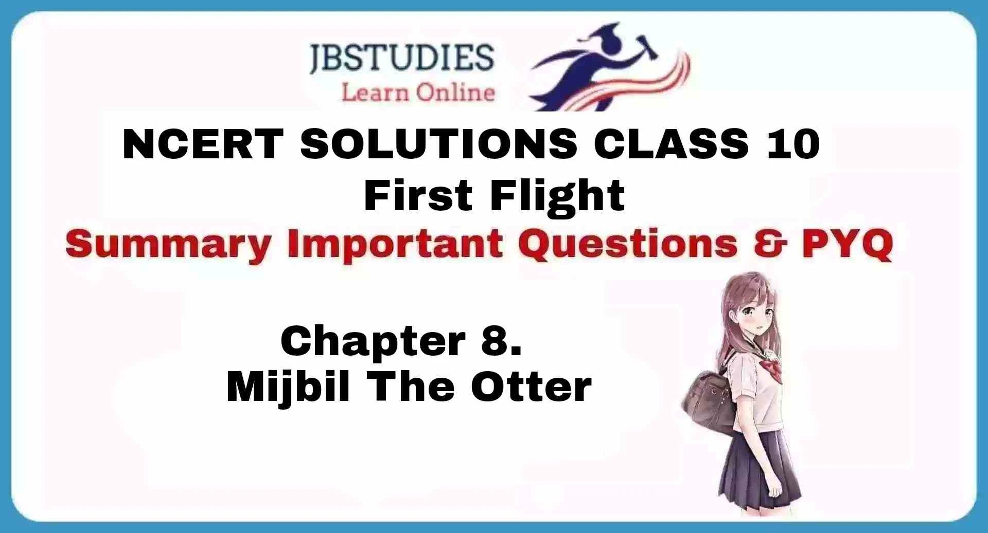 Solutions Class 10 First Flight Chapter-8 Mijbil the Otter