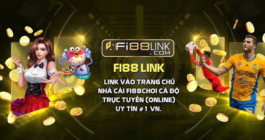 Fi88 link – Cập nhật link vào Fi88 không bị chặn mới nhất