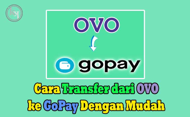 Cara Transfer dari OVO ke Gopay Mudah Anti Ribet