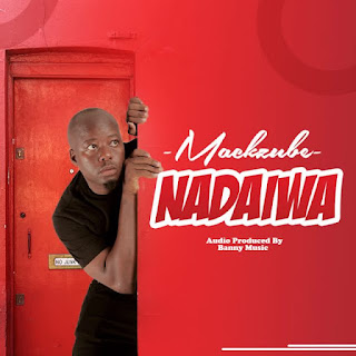 AUDIO | Mack Zube – Nadaiwa Mp3 Download