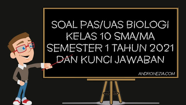 Soal PAS/UAS Biologi Kelas 10 SMA/MA Semester 1 Tahun 2021