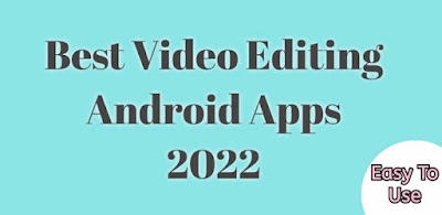 Best Video Editing Android Apps 2022