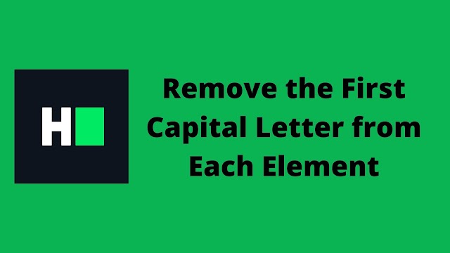 HackerRank Remove the First Capital Letter from Each Element problem solution