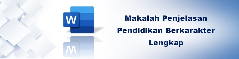 Makalah Penjelasan Pendidikan Berkarakter Lengkap