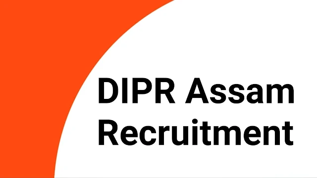 DIPR Assam Recruitment 2021