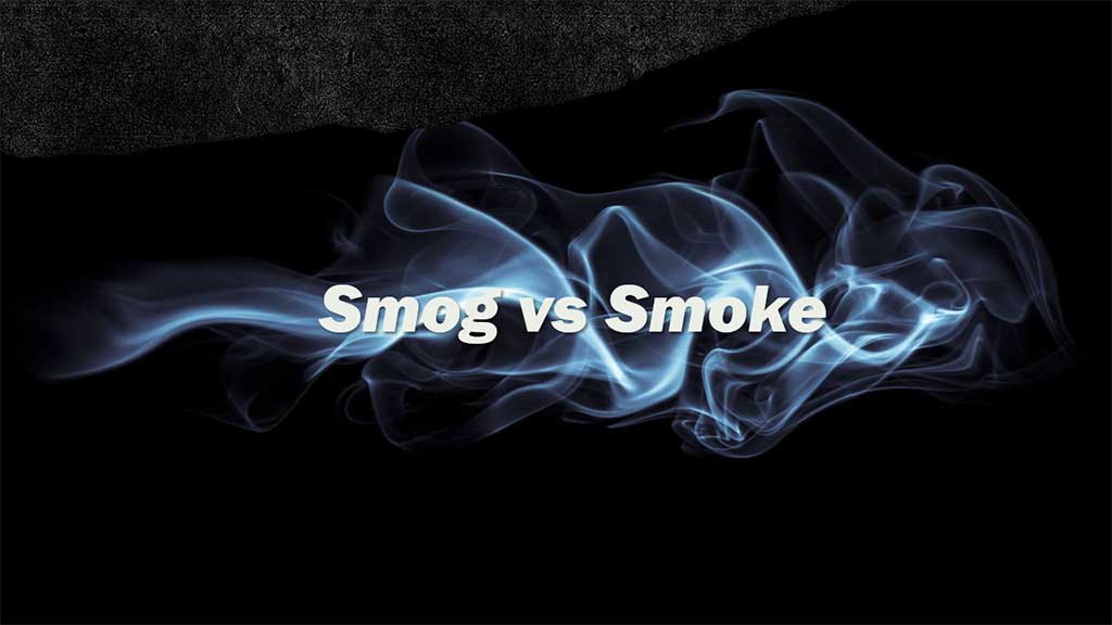 Smog vs Smoke