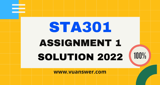 STA301 Assignment 1 Solution 2022 - VU Answer