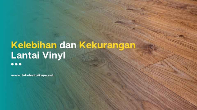 Kelebihan dan Kekurangan Lantai Vinyl