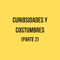 curiosidades y costumbres parte 2