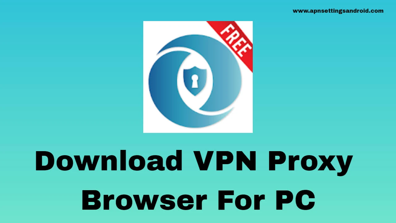 VPN Proxy Browser for PC