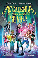 L'accademia per creature magiche di Ophelia Bloom di Elisa Binda e Mattia Perego