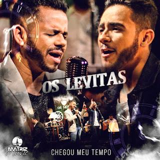 Baixar Música Gospel Chegou Meu Tempo - Os Levitas Mp3