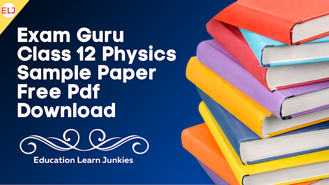 Exam Guru Class 12 Physics Sample Paper Free Pdf Download