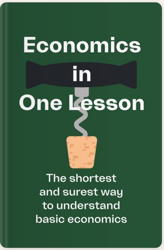 Economics in One Lesson - the Shortest and Surest way to.....
