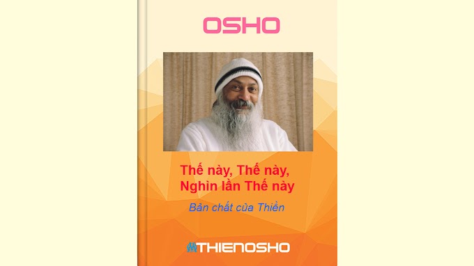 Thế này, Thế này, Nghìn lần Thế này – Osho