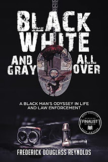 Black, White, and Gray All Over; a Black Man's Odyssey in Life and Law Enforcement - a memoir by Frederick Reynolds - book promotion companies