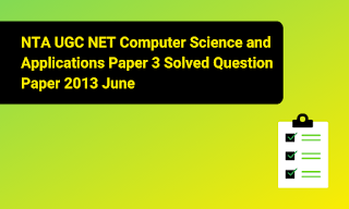 NTA UGC NET Computer Science and Applications Paper 3 Solved Question Paper 2013 June