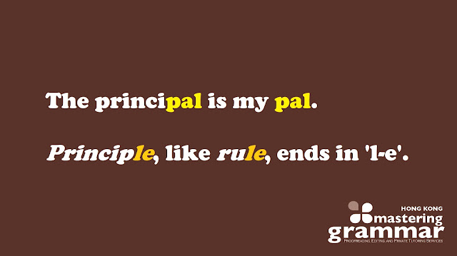 An image of text that says, 'The principal is my pal. "Principle", like "rule", ends in "l-e".'