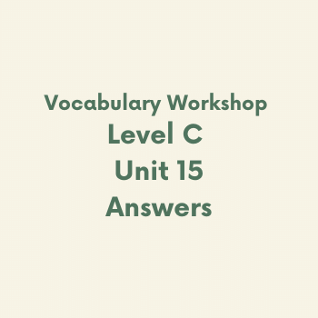 Vocabulary Workshop Level C Unit 15 Answers