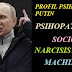 Profilul psihologic al lui Putin: Psihopat, sociopat și narcisist