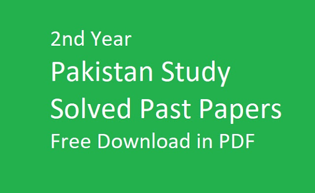 2nd Year Pakistan Study Solved Past Papers Free Download in PDF 2021