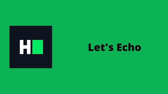 HackerRank Let's Echo problem solution