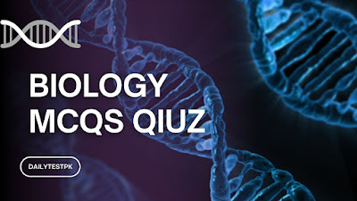 Most repeated Biology Mcqs Quiz for Test preparation -Dailytestpk