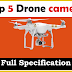 Top 5 drone camera for High Quality videos or Pictures.