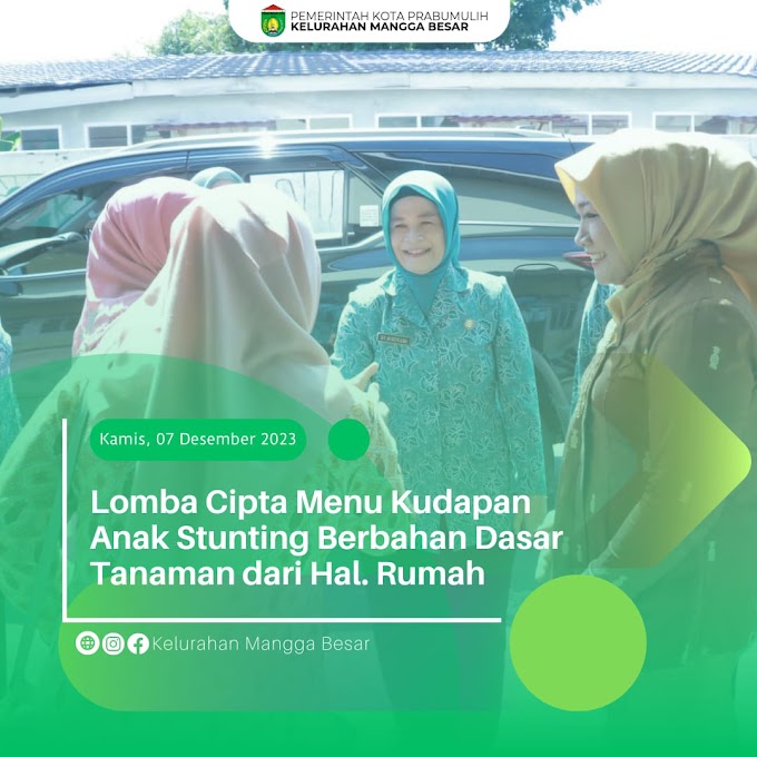 Dalam Rangka Memperingati Hari Ibu Tahun 2023 Lurah Mangga Besar Asniliaty, S.Si, M.Si Menggelar Lomba Cipta Menu Kudapan Anak Stunting Berbahan Dasar Tanaman dari Halaman Rumah