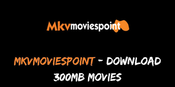 Mkvmoviespoint - All Quality Free Dual Audio 300MB Movies Download
