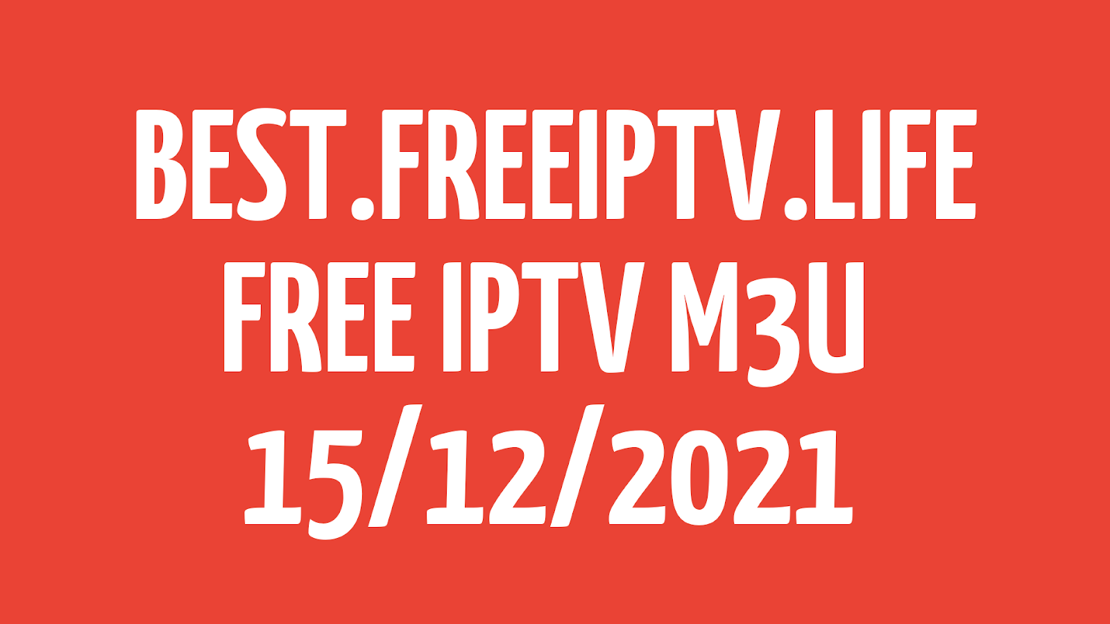 +70 BEST FREE IPTV LINKS M3U PLAYLISTS DOWNLOAD | 15 DECEMBER 2021