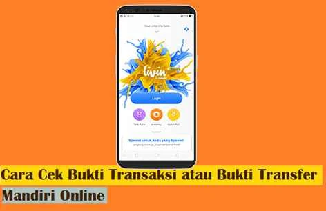 3 Cara Cek Bukti Transaksi atau Bukti Transfer Mandiri Online