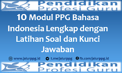 10 Modul PPG Bahasa Indonesia Lengkap dengan Latihan Soal dan Kunci Jawaban