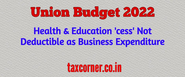 health-education-cess-not-deductible-as-business-expenditure-budget-2022