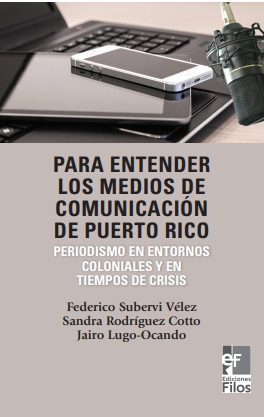 LIBRO: PARA ENTENDER LOS MEDIOS DE COMUNICACIÓN EN PUERTO RICO