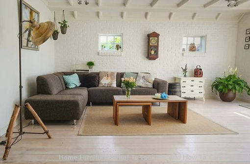 Home Furniture: What To Look For And How To Care For It