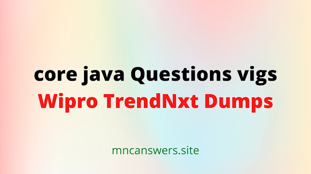 Core Java Questions vigs || Wipro TrendNxt Dumps