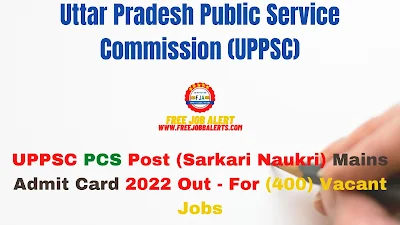 Sarkari Exam: UPPSC PCS Post (Sarkari Naukri) Mains Admit Card 2022 Out - For (400) Vacant Jobs