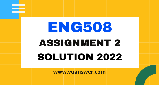 eng508 assignment 3 solution fall 2022