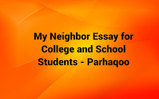 My Neighbor Essay for College and School Students