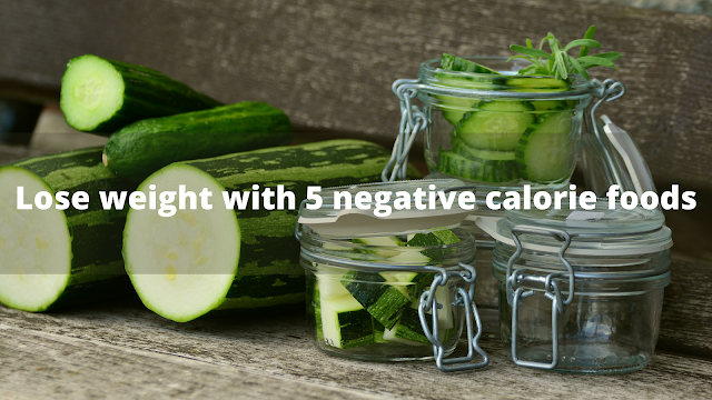 Lose weight with 5 negative calorie foods