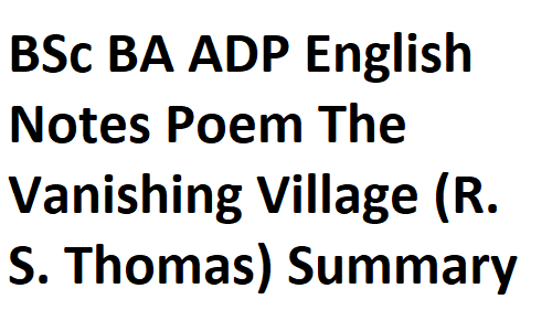 BSc BA ADP English Notes Poem The Vanishing Village (R. S. Thomas) Summary & IntroductionBSc BA ADP English Notes Poem The Vanishing Village (R. S. Thomas) Summary & Introduction