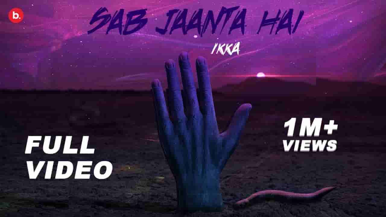 Sab jaanta hai lyrics Ikka Hindi Song