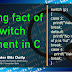 Amazing fact of Switch statement in C