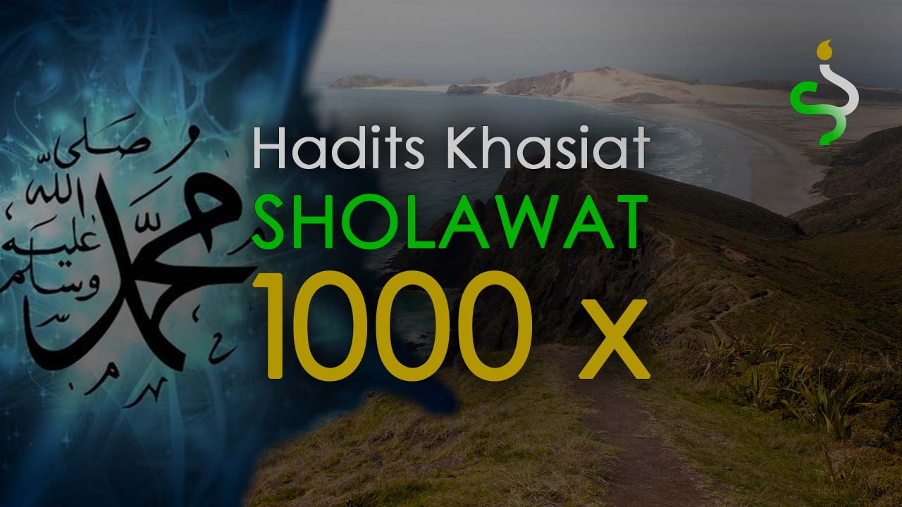 Hadits Sholawat 1000 Kali + Fadhilah Dan Bacaannya